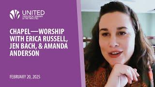 Chapel—Worship with Erica Russell, Jen Bach, & Amanda Anderson | United Theological Seminary TC