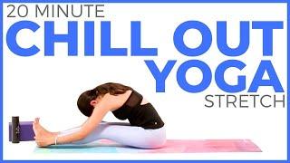 20 minute CHILL OUT Yoga for Relaxation