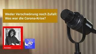 Podcast: Weder Verschwörung noch Zufall: Was war die Corona-Krise?