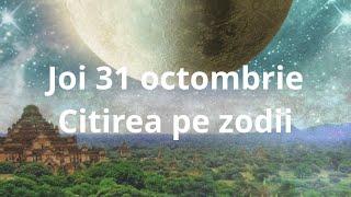 Joi 31 octombrie ️citirea pe zodii !!