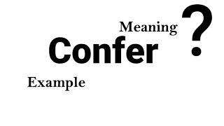 Confer Meaning Example Definition | EWD-English Word Dictionary | English Word In-depth Mean