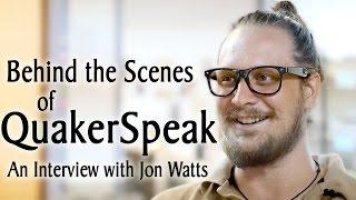 Behind the Scenes at QuakerSpeak: an Interview with Jon Watts