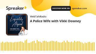 A Police Wife with Vikki Downey