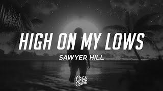 Sawyer Hill - High On My Lows (Lyrics)