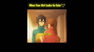 When Your Girl Looks So Cute  || Horimiya || #horimiya #anime #shorts
