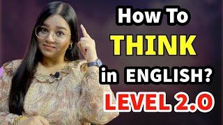 How To Think In English? LEVEL 2.0