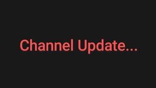 Channel Update...