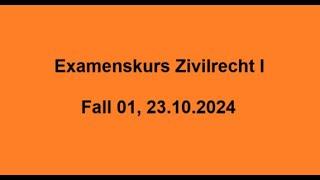 Examenskurs Zivilrecht I, Fall 01 23 10 2024