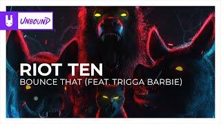 Riot Ten - Bounce That (feat. Trigga Barbie) [Monstercat Remake]