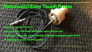 A Simple Touch Probe made with basic tools.