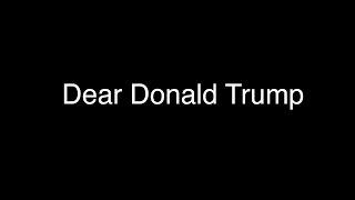 Dear Donald Trump