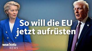 Trump setzt Waffen-Hilfe für die Ukraine aus, EU plant Wiederaufrüstung | WDR Aktuelle Stunde