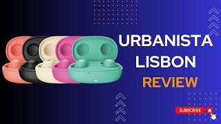 Urbanista Lisbon Review: Stylish, Portable and Powerful Wireless Earbuds