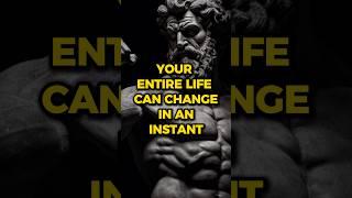 Your Entire Life Can Change In An Instant #shorts  #viral #stoic #stoicism #motivation