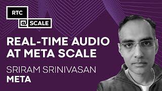 Real-time audio at Meta scale | Sriram Srinivasan