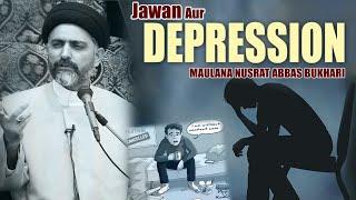 Jawan aur Depression  - Maulana Nusrat Abbas Bukhari