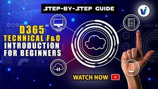 D365 Technical F&O | Introduction for Beginners | Step-by-Step Guide