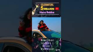 Mere Rabba Reached 5 Million Views | Rimorav Vlogs | Rishi | Rukhsar Bandhukia