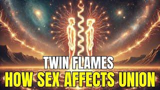 TWIN FLAMES The Surprising Impact of Sex on Union 