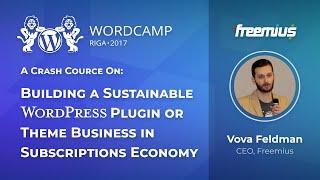 How to Build a Sustainable WordPress Plugin or Theme Business in The Subscriptions Economy