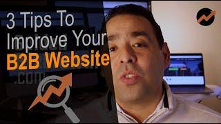 3 Tips To Improve Your B2B Website