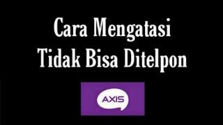 Cara Mengatasi Axis Tidak Bisa Ditelpon