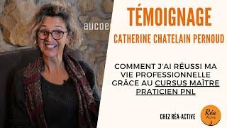 Comment le cursus PNL a changé ma vie - Témoignage Catherine Chatelain Pernoud, Maître Praticien PNL