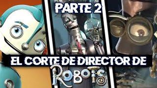 La Versión Perdida de Robots que Nunca Veremos | Robots The Chris Wedge Cut [Parte 2]