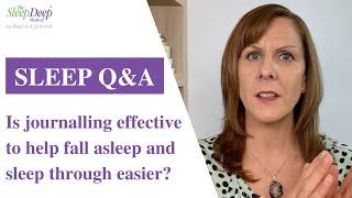 Is journalling effective to help you to fall asleep and sleep through the night? | Sleep Coach Q&A