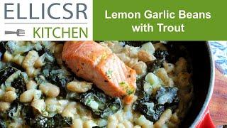 Lemon Garlic Beans with Trout