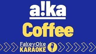 a!ka - Coffee [Karaoke]