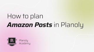 How to plan Amazon Posts in Planoly