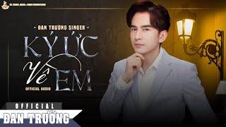 KÝ ỨC VỀ EM | ĐAN TRƯỜNG