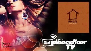 Bungalove - Depois - YourDancefloorTV