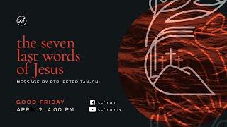 Holy Week Special - The Seven Last Words of Jesus - Peter Tanchi