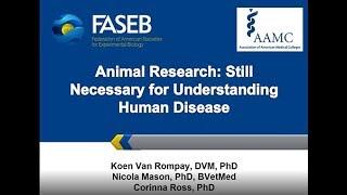 FASEB & AAMC Presents  Animal Research  Still Necessary for Understanding Human Disease