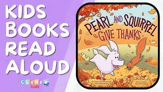 Pearl and Squirrel Give Thanks Book Read Aloud | Thanksgiving Books for Kids | Children's Books