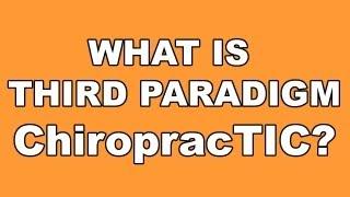 What is Third Paradigm ChiropracTIC?