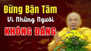 Đừng Bận Tâm Vì Những Người Không Đáng - Mọi Thứ Đều Là NGHIỆP | Thầy Thích Minh Đạo