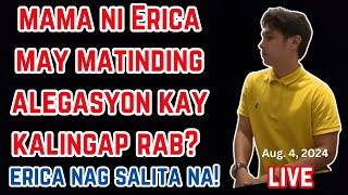 MAMA NI ERICA MAY MATINDING ALEGASYON KAY KALINGAP RAB? | ERICA NAG SALITA NA!