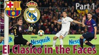 El Clasico in the Faces Part 1 / Copa del Rey / Semi-finals / 06 Feb 19