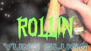 YungSlugg ~ Rollin' (Skrewed~N~Khopped By Devin G)