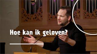 Hoe kan ik geloven? | Marcel Vroegop