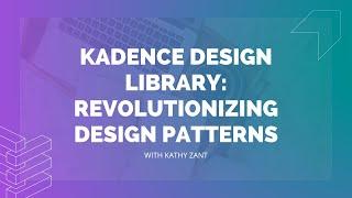 Kadence Design Library: Revolutionizing Design Patterns