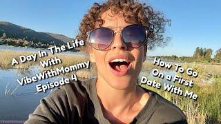 A Day In The Life With VibeWithMommy - How To Go On a First Date With Me