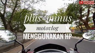 Sharing plus-minus/suka-duka motovlog menggunakan hp