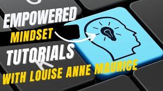 Empowered Mindset Tutorial | Pro-D Education | Louise Anne Maurice