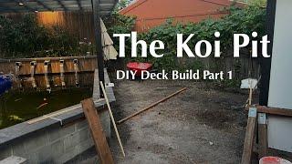 Koi Pond Deck Build: Part 1