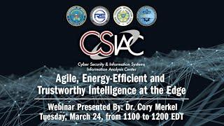 CSIAC Webinar - Agile, Energy-Efficient and Trustworthy Intelligence at the Edge