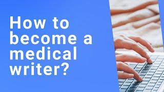 How to become a medical writer?